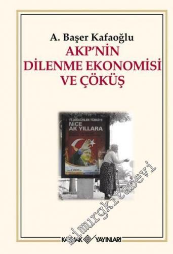 AKP'nin Dilenme Ekonomisi ve Çöküş -