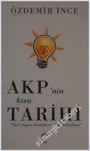 AKP'nin Kısa Tarihi - Türk Sağının İdeolojik ve Siyasi Arka Planı -        2020