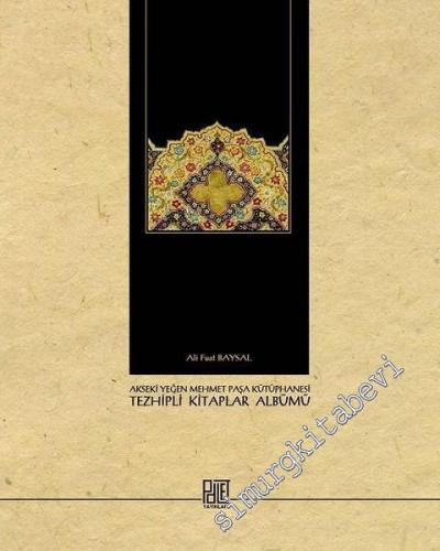 Tezhipli Kitaplar Albümü : Akseki Yeğen Mehmet Paşa Kütüphanesi  -        2017
