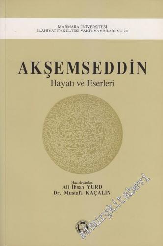 Akşemseddin: Hayatı ve Eserleri 1390 - 1459 -        1994