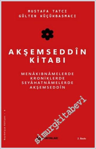 Akşemseddin Kitabı  Menakıbnamelerde Kroniklerde Seyahatnamelerde Akşemseddin -        2025