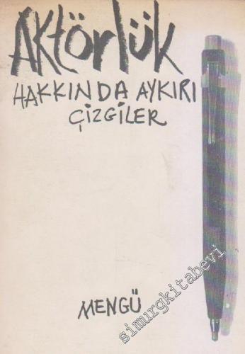 Aktörlük Hakkında Aykırı Çizgiler -