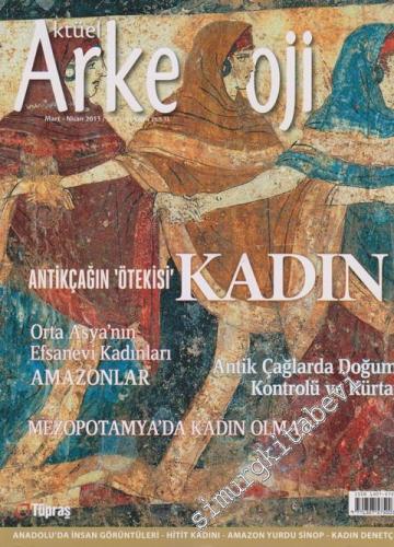 Aktüel Arkeoloji: İki Aylık Sanat ve Arkeoloji Dergisi: Antikçağın Ötekisi Kadın - 32      Mart - Nisan