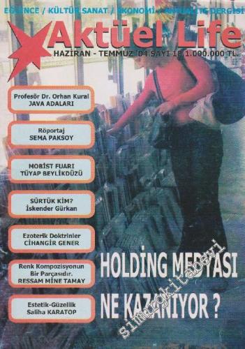 Aktüel Life - Dosya: Holding Medyası Ne Kazanıyor? - Sayı: 18      Haziran - Temmuz