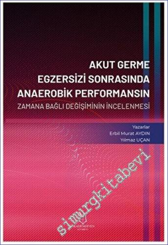 Akut Germe Egzersizi Sonrasında Anaerobik Performansın Zamana Bağlı Değişiminin İncelenmesi -        2023