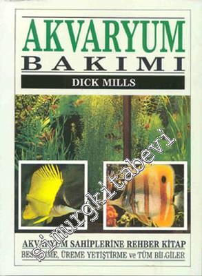 Akvaryum Bakımı: Akvaryum Sahiplerine Rehber Kitap / Beslenme, Üreme Yetiştirme ve Tüm Bilgiler -
