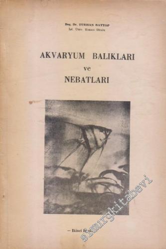 Akvaryum Balıkları ve Nebatları : Bakım Besleme ve Üretme -        1961