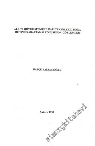 Alaca Höyük Sfenksli Kapı Tekerlekli Boğa Ritonu Kabartması Konusunda Gözlemler ( Ayrı Basım ) -