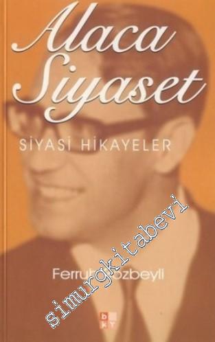 Alaca Siyaset (Siyasi Hikayeler) -        2000