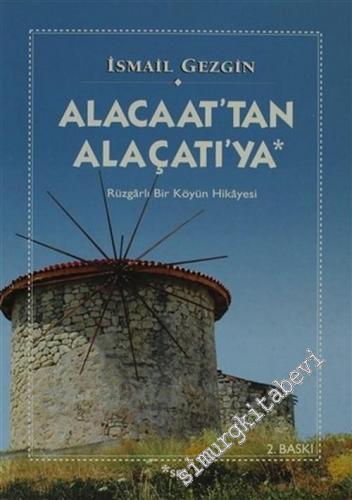 Alacaat'tan Alaçatı'ya: Rüzgarlı Bir Köyün Hikayesi -