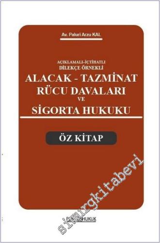 Alacak Tazminat Rücu Davaları ve Sigorta Hukuku : Açıklamalı İçtihatlı Dilekçe Örnekli -        2025