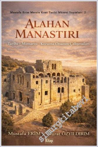 Alahan Manastırı : Tarihi - Mimarisi - Koruma Onarım Çalışmaları - 202