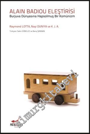 Alain Badiou Eleştirisi: Burjuva Dünyasına Hapsolmuş Bir Komünizm -
