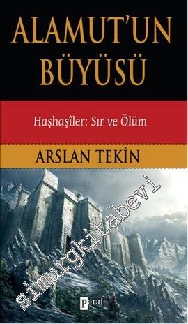 Alamut'un Büyüsü: Haşhaşiler: Sır ve Ölüm