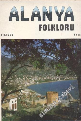 Alanya Folkloru Araştırmaları 3: Dualar, Beddualar, Atasözleri - 1985, Sayı 3