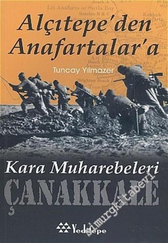 Alçıtepe'den Anafartalar'a Çanakkale Kara Muharebeleri  -        2005
