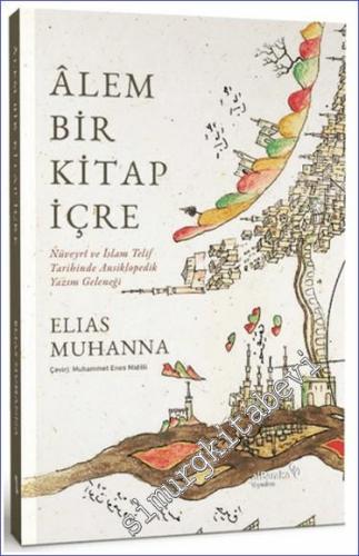 Alem Bir Kitap İçre : Nüveyri ve İslam Telif Tarihinde Ansiklopedik Yazım Geleneği -        2024