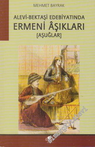 Alevi Bektaşi Edebiyatında Ermeni Aşıkları [ Aşuğlar ] -        2005