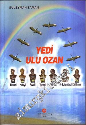 Alevi- Bektaşi Edebiyatında Yedi Ulu Ozan, Nesimi, Hatayi, Fuzuli, Yemini, Virani, Pir Sultan Abdal, Kul Himmet -