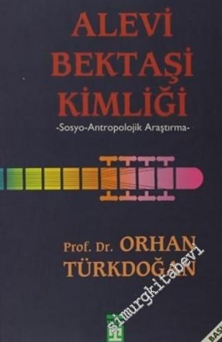 Alevi Bektaşi Kimliği: Sosyo Antropolojik Araştırma -        2015