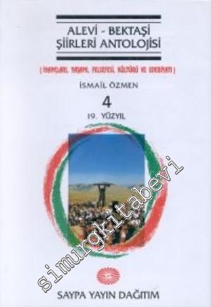 Alevi - Bektaşi Şiirleri Antolojisi: İnançları, Yaşamı, Felsefesi, Kültürü ve Edebiyatı - Cilt 4: 19. Yüzyıl -