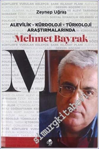 Alevilik - Kürdoloji - Türkoloji Araştırmalarında Mehmet Bayrak - 2023