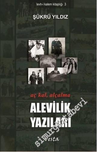 Alevilik Yazıları: Aç Kal Alçalma -