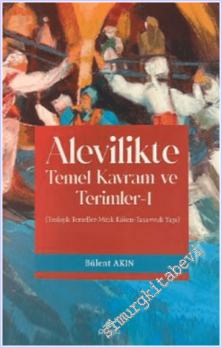 Alevilikte Temel Kavram ve Terimler - 1 : Teolojik Temeller - Mitik Kö