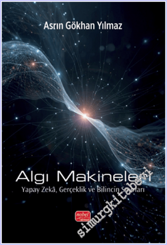 Algı Makineleri: Yapay Zekâ, Gerçeklik ve Bilincin Sınırları - 2025