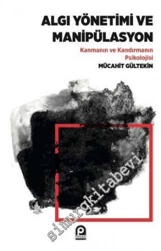 Algı Yönetimi ve Manipülasyon: Kanmanın ve Kandırmanın Psikolojisi