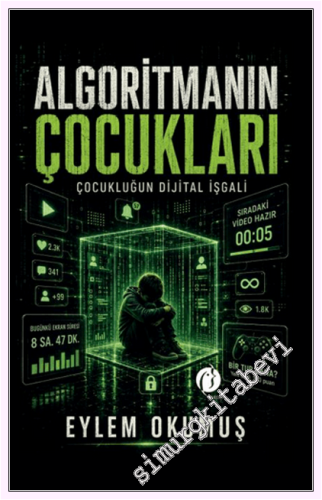 Algoritmanın Çocukları: Çocukluğun Dijital İşgali