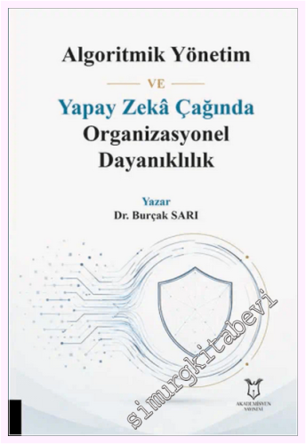 Algoritmik Yönetim ve Yapay Zeka Çağında Organizasyonel Dayanıklılık -