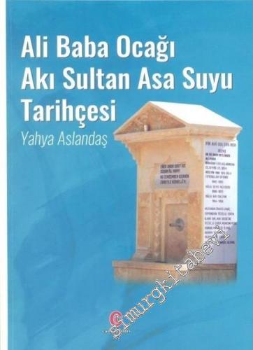 Ali Baba Ocağı Akı Sultan Asa Suyu Tarihçesi -