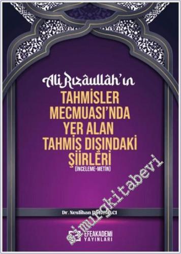 Ali Rızaullah'ın Tahmisler Mecmuası'nda Yer Alan Tahmis Dışındaki Şiirleri - İnceleme Metin -        2025