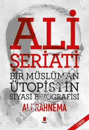 Ali Şeriatı: Bir Müslüman Ütopistin Siyasi Biyografisi -