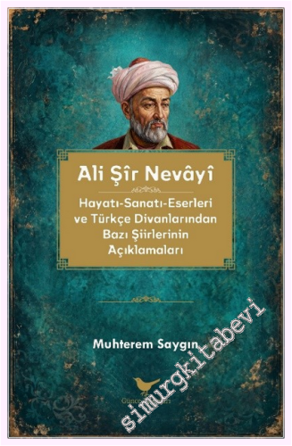 Ali Şir Nevayi: Hayatı-Sanatı-Eserleri - 2026