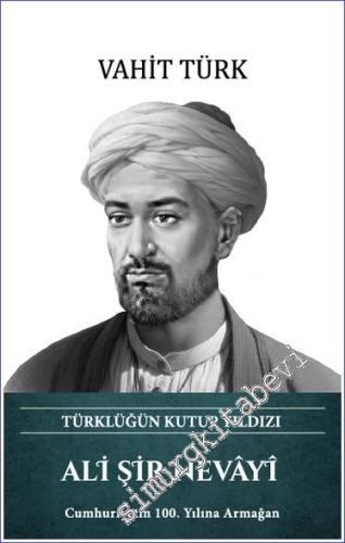 Ali Şir Nevayi : Türklüğün Kutup Yıldızı - 2024