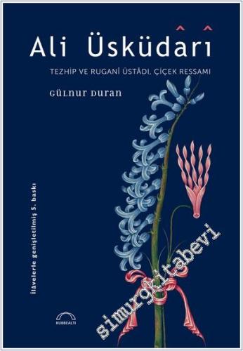 Ali Üsküdari: Tezhip ve Rugani Üstadı Çiçek Ressamı -        2025