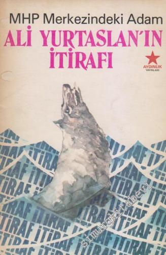 Ali Yurtaslan'ın İtirafı: MHP Merkezindeki Adam -