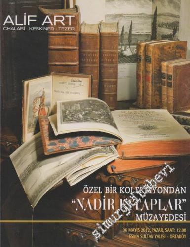 Alif Art: Özel Bir Koleksiyondan “Nadir Kitaplar” Müzayedesi ( Esma Sultan Yalısı ) (06 Mayıs 2012) -        2012
