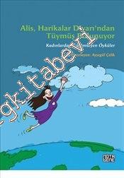 Alis Harikalar Diyarı'ndan Tüymüş Bulunuyor : Kadınlardan Gülümseyen Öyküler -