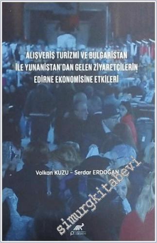 Alışveriş Turizmi ve Bulgaristan İle Yunanistan'dan Gelen Ziyaretçilerin Edirne Ekonomisine Etkileri -        2025