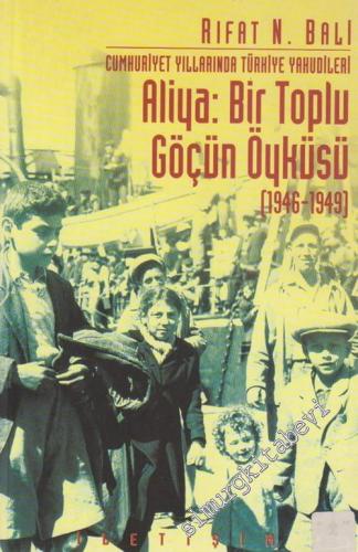 Aliya: Bir Toplu Göçün Öyküsü (1946 - 1949) - Cumhuriyet Yıllarında Tü