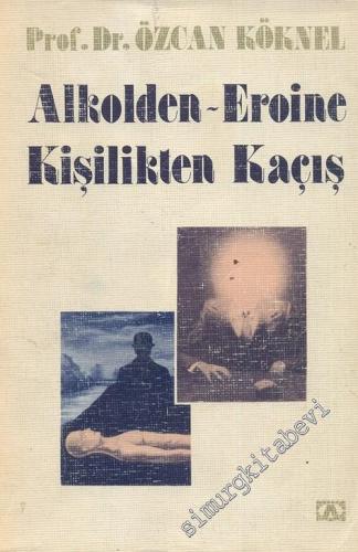 Alkolden - Eroine Kişilikten Kaçış