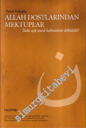 Allah Dostlarından Mektuplar: İlahi Aşk Nasıl Kelimelere Döküldü?