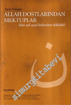 Allah Dostlarından Mektuplar: İlahi Aşk Nasıl Kelimelere Döküldü?