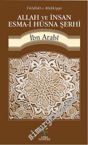 Allah ve İnsan: Esma-i Hüsna Şerhi - Fütuhat-ı Mekkiye -