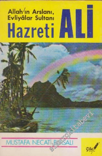 Allah'ın Arslanı, Evliyâlar Sultanı Hazreti Ali -