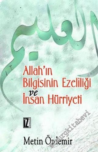 Allah'ın Bilgisinin Ezeliliği ve İnsan Hürriyeti