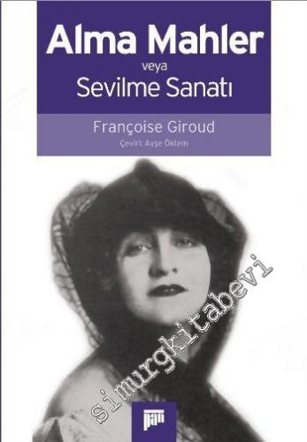 Alma Mahler ve Sevilme Sanatı -
